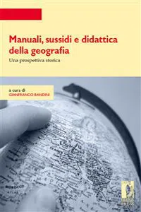 Manuali, sussidi e didattica della geografia. Una prospettiva storica_cover