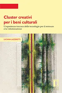 Cluster creativi per i beni culturali. L'esperienza toscana delle tecnologie per la conservazione e la valorizzazione_cover