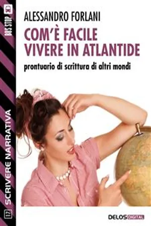 Com'è facile vivere in Atlantide. Prontuario di scrittura di altri mondi