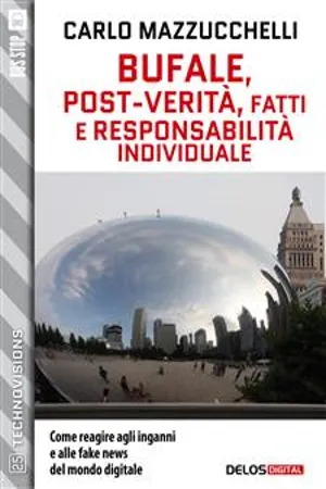 Bufale, post-verità, fatti e responsabilità individuale