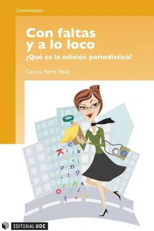 Con faltas y a lo loco. ¿Qué es la edición periodística?