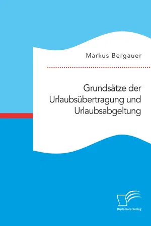 Grundsätze der Urlaubsübertragung und Urlaubsabgeltung