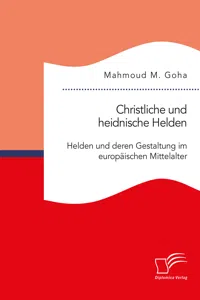 Christliche und heidnische Helden. Helden und deren Gestaltung im europäischen Mittelalter_cover