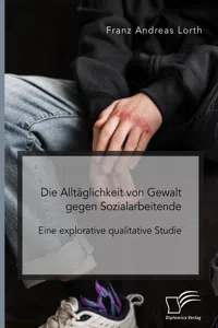 Die Alltäglichkeit von Gewalt gegen Sozialarbeitende. Eine explorative qualitative Studie_cover