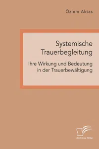 Systemische Trauerbegleitung. Ihre Wirkung und Bedeutung in der Trauerbewältigung_cover