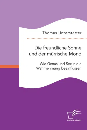 Die freundliche Sonne und der mürrische Mond. Wie Genus und Sexus die Wahrnehmung beeinflussen