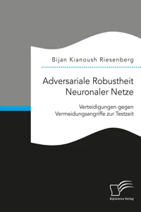 Adversariale Robustheit Neuronaler Netze. Verteidigungen gegen Vermeidungsangriffe zur Testzeit_cover