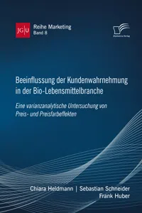 Beeinflussung der Kundenwahrnehmung in der Bio-Lebensmittelbranche. Eine varianzanalytische Untersuchung von Preis- und Preisfarbeffekten_cover