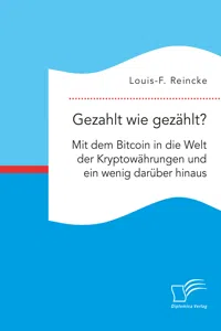 Gezahlt wie gezählt? Mit dem Bitcoin in die Welt der Kryptowährungen und ein wenig darüber hinaus_cover