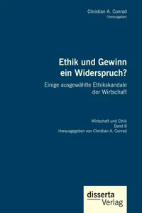 Ethik und Gewinn ein Widerspruch? Einige ausgewählte Ethikskandale der Wirtschaft_cover