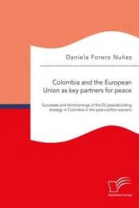 Colombia and the European Union as key partners for peace. Successes and shortcomings of the EU peacebuilding strategy in Colombia in the post-conflict scenario_cover