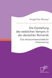 Die Darstellung des weiblichen Vampirs in der deutschen Romantik. Eine literaturwissenschaftliche Untersuchung_cover