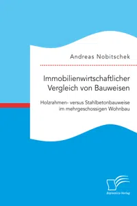 Immobilienwirtschaftlicher Vergleich von Bauweisen. Holzrahmen- versus Stahlbetonbauweise im mehrgeschossigen Wohnbau_cover