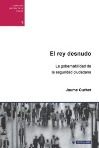 El rey desnudo. La gobernabilidad de la seguridad ciudadana_cover