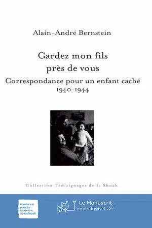 Gardez mon fils près de vous. Correspondance pour un enfant caché, 1940-1944