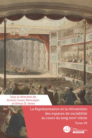 La Représentation et la réinvention des espaces de sociabilité au cours du long XVIIIe siècle. Tome VII