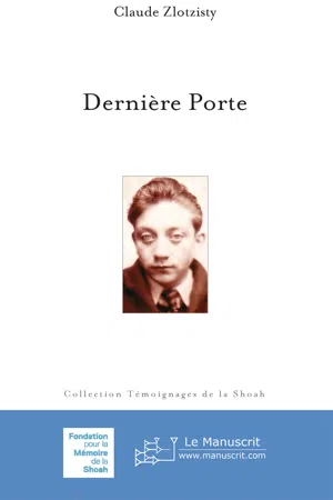 Dernière Porte, suivi de 50 ans après, une journée à Auschwitz