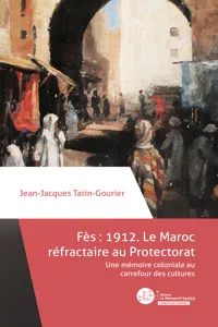 Fès 1912 : le Maroc réfractaire au Protectorat_cover