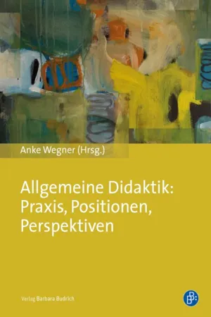 Allgemeine Didaktik: Praxis, Positionen, Perspektiven