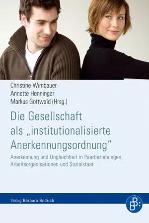 Die Gesellschaft als "institutionalisierte Anerkennungsordnung"