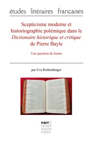 Scepticisme moderne et historiographie polémique dans le Dictionnaire historique et critique de Pierre Bayle_cover