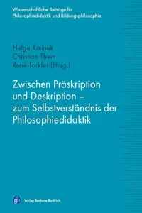 Zwischen Präskription und Deskription – zum Selbstverständnis der Philosophiedidaktik_cover