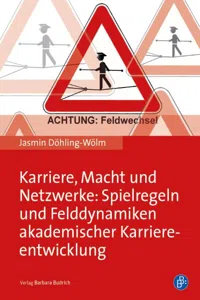 Karriere, Macht und Netzwerke: Spielregeln und Felddynamiken akademischer Karriereentwicklung_cover