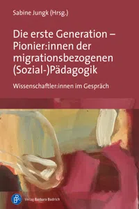 Die erste Generation – Pionier:innen der migrationsbezogenenPädagogik_cover