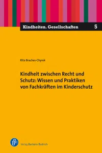 Kindheit zwischen Recht und Schutz: Wissen und Praktiken von Fachkräften im Kinderschutz_cover