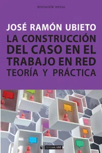 La construcción del caso en el trabajo en red. Teoría y práctica_cover