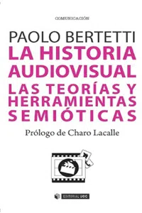 La historia audiovisual. Las teorías y herramientas semióticas_cover