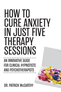 How to Cure Anxiety in Just Five Therapy Sessions_cover