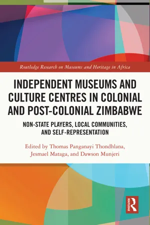 Independent Museums and Culture Centres in Colonial and Post-colonial Zimbabwe