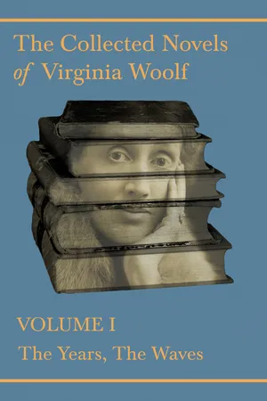 The Collected Novels of Virginia Woolf - Volume I - The Years, The Waves