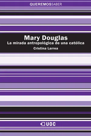 Mary Douglas. La mirada antropológica de una católica