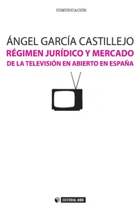 Régimen jurídico y mercado de la televisión en abierto en España_cover