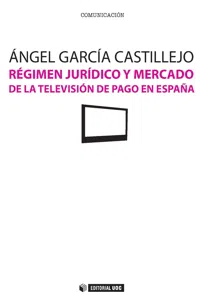 Régimen jurídico y mercado de la televisión de pago en España_cover