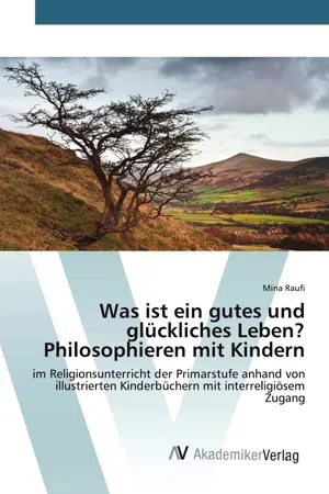 Was ist ein gutes und glückliches Leben? Philosophieren mit Kindern