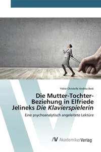 Die Mutter-Tochter-Beziehung in Elfriede Jelineks Die Klavierspielerin_cover