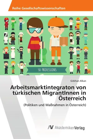 Arbeitsmarktintegraton von türkischen MigrantInnen in Österreich