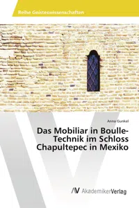 Das Mobiliar in Boulle-Technik im Schloss Chapultepec in Mexiko_cover