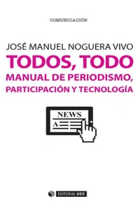 Todos, todo. Manual de periodismo, participación y tecnología_cover