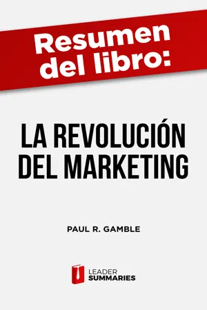 Resumen del libro "La revolución del marketing" de Paul R. Gamble