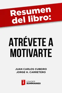 Resumen del libro "Atrévete a motivarte" de Juan Carlos Cubeiro_cover