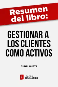 Resumen del libro "Gestionar a los clientes como activos" de Sunil Gupta_cover