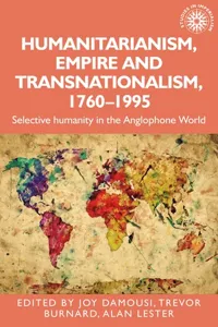 Humanitarianism, empire and transnationalism, 1760-1995_cover