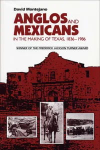 Anglos and Mexicans in the Making of Texas, 1836–1986_cover