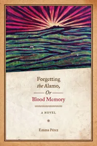 Forgetting the Alamo, Or, Blood Memory_cover