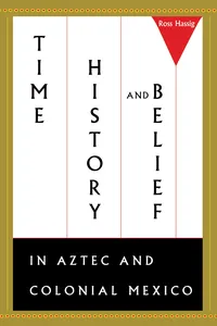 Time, History, and Belief in Aztec and Colonial Mexico_cover