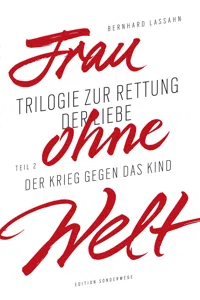 Frau ohne Welt. Teil 2: Der Krieg gegen das Kind_cover